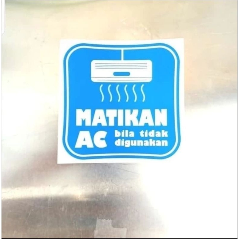 

SIGN STICKER MATIKAN AC BILA TIDAK DI GUNAKAN UKURAN 10X10CM