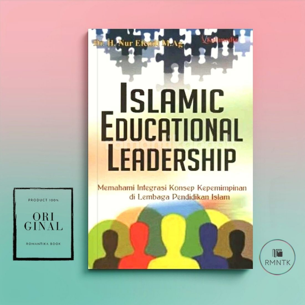 Buku Islamic Educational Leadership: Memahami Integrasi Konsep Kepemimpinan di Lembaga Pendidikan Is