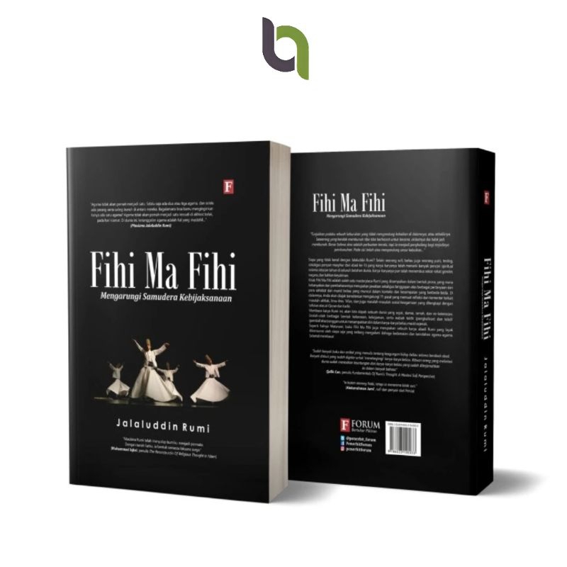 FIHI MA FIHI: MENGARUNGI SAMUDERA KEBIJAKASANAAN JALALUDDIN RUMI Fihi Ma Fihi: Mengarungi Samudera K