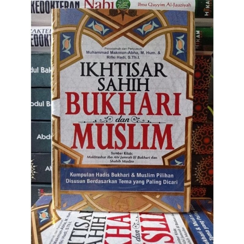 Buku Ikhtisar Shahih Bukhari dan Muslim : Kumpulan Hadist Bukhari & Muslim Pilihan