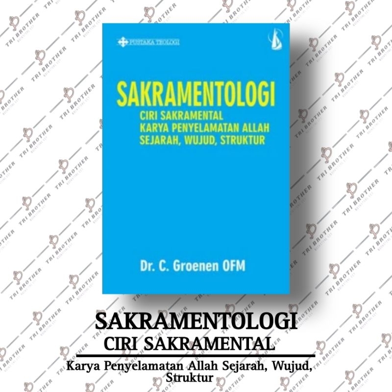 SAKRAMENTOLOGI, Ciri Sakramental Karya Penyelamatan Allah, Sejarah, Wujud, Struktur