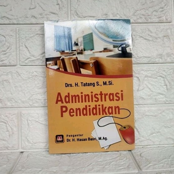 ADMINISTRASI PENDIDIKAN    Drs. Tatang S. M.Si.   PUSTAKA ORIGINAL TERBATAS AJ-PNDK FKIP UIN Bandung
