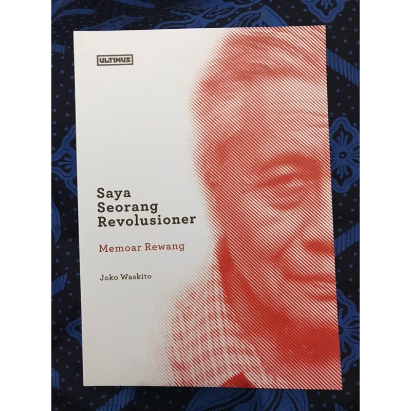 Saya Seorang Revolusioner (Memoar Rewang)