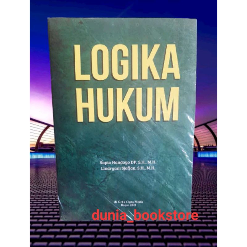 Logika Hukum  By. Sapto Handoyo DP.S.H.,M.H.