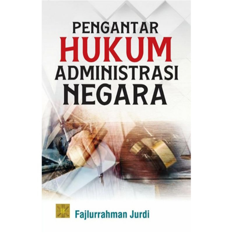 

BUKU ORIGINAL PENGANTAR HUKUM ADMINISTRASI NEGARA - Fajlurrahman Jurdi Prenada