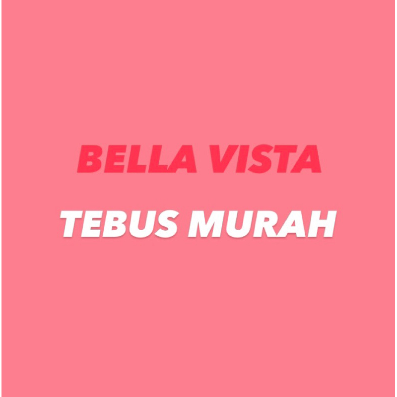 TEBUS MURAH BELLA VISTA