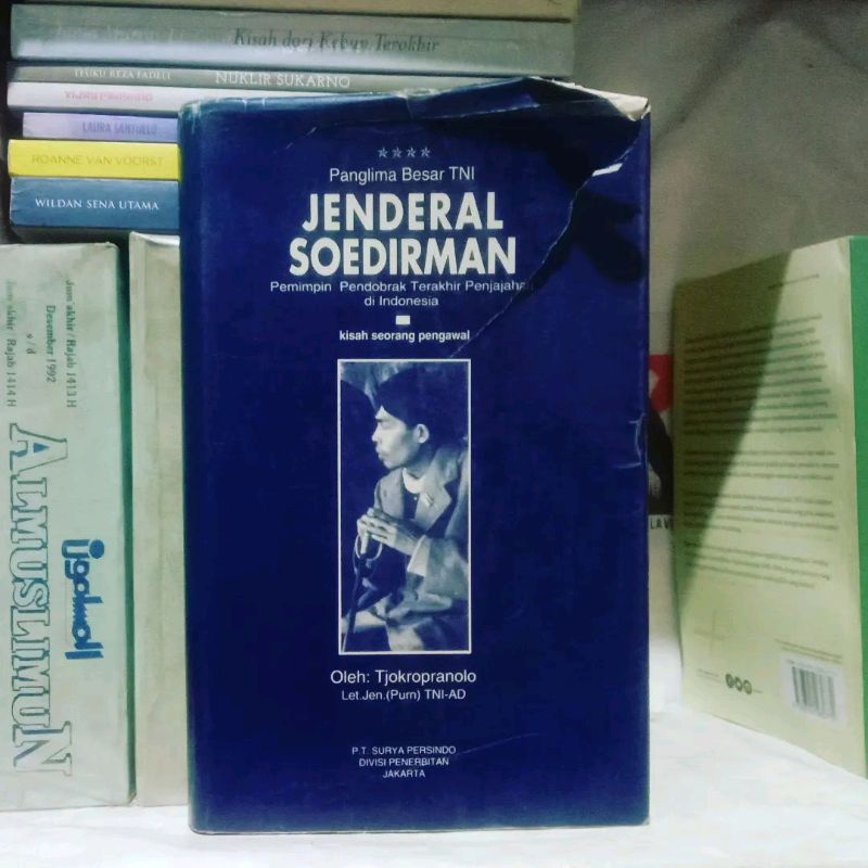 Panglima Besar TNI Jenderal Soedirman: Pemimpin Pendobrak Terakhir Penjajah di Indonesia by Let.Jen.