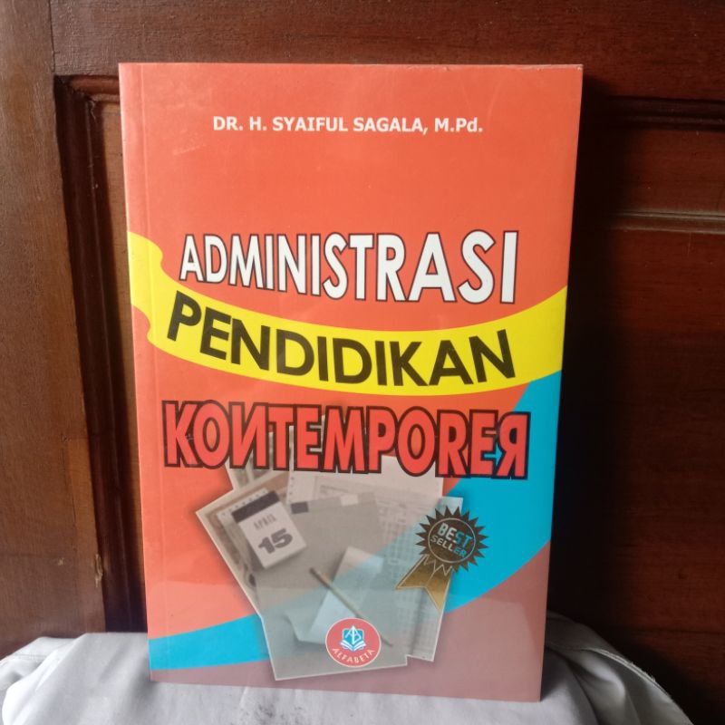 ADMINISTRASI PENDIDIKAN KONTEMPORER oleh DR. H. SYAIFUL SAGALA, M.PD.