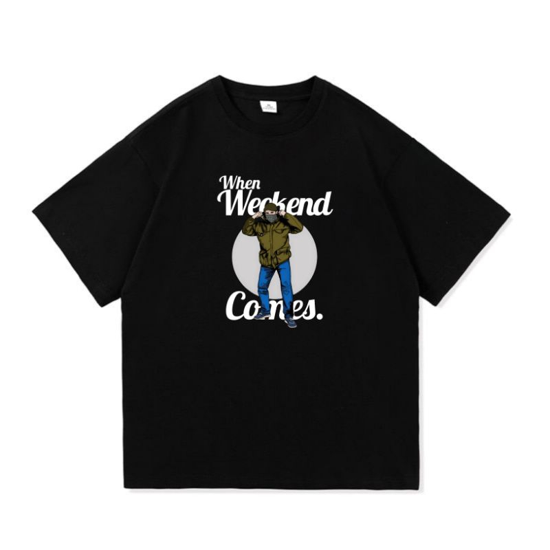 Kaos Casual When Weekend Comes Cotton Combad Hitam