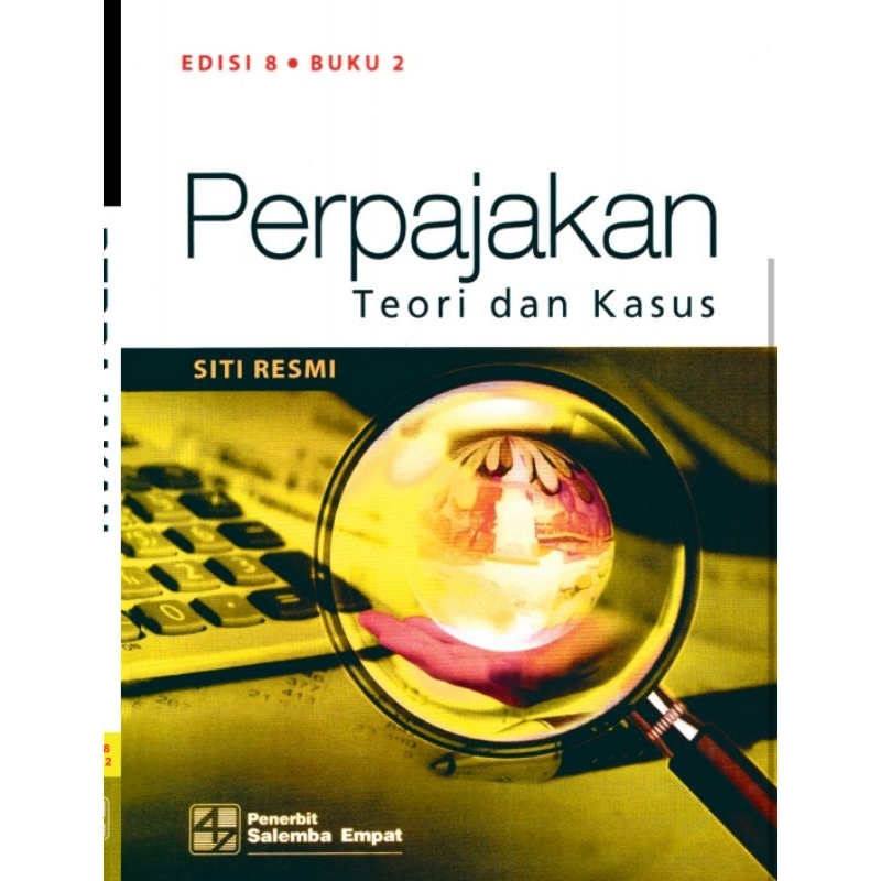 

Perpajakan TEORI dan KASUS edisi 8 buku 2 by SITI RESMI