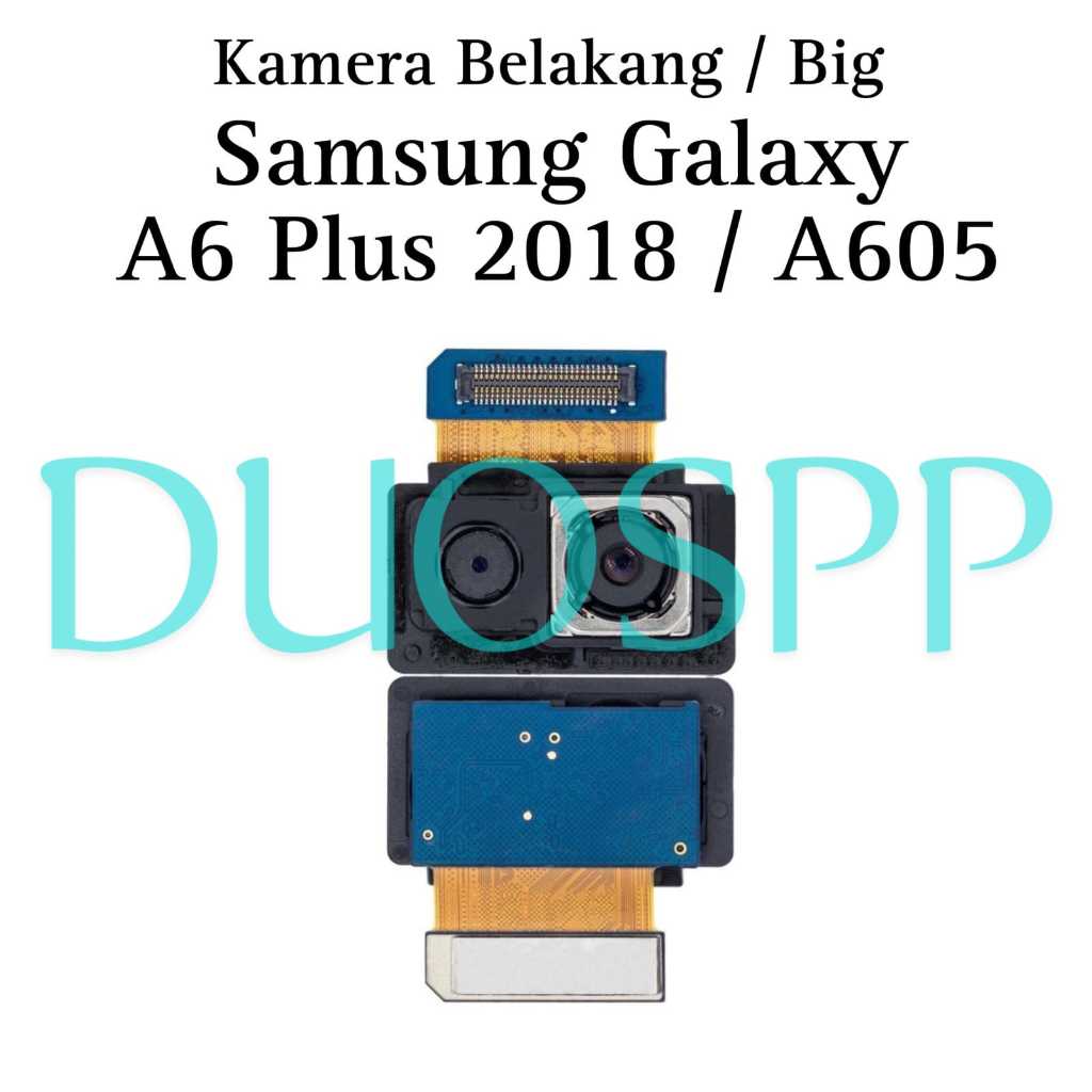 KAMERA BELAKANG  SAMSUNG GALAXY A6 PLUS 2018 / A605 BIG BACK CAMERA REAR CAMERA HP SAMSUNG A6+ / SM-