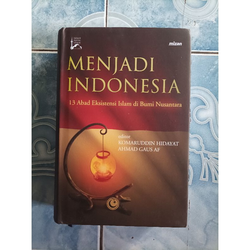 Original HC Hardcover HVS Putih Menjadi Indonesia 13 Abad Eksistensi Islam di Bumi Nusantara