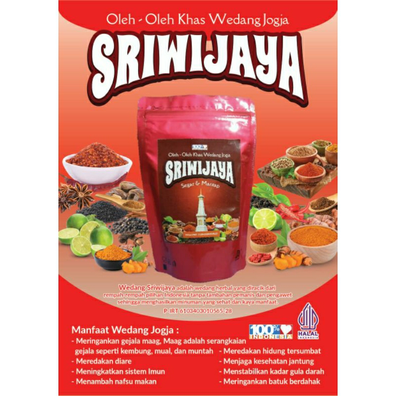 

Wedang Sriwijaya adalah wedang herbal yang di racik dari rempah-rempah pilihan Indonesia tanpa tambahan pemanis dan pengawet buatan sehingga menghasilkan minuman yg sehat dan kaya manfaat