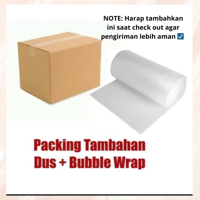 

EXTRA KARDUS + BUBBLE WRAP (HARAP MENAMBAHKAN INI SAAT CHECK OUT AGAR HADIAH KALIAN LEBIH AMAN YAA)