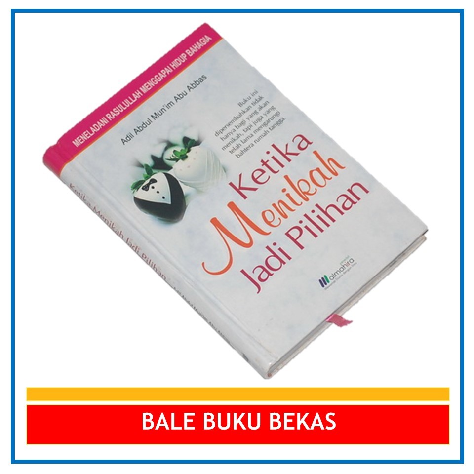 BUKU ORI KETIKA MENIKAH JADI PILIHAN: MENELADANI RASULULLAH MENGGAPAI HIDUP BAHAGIA