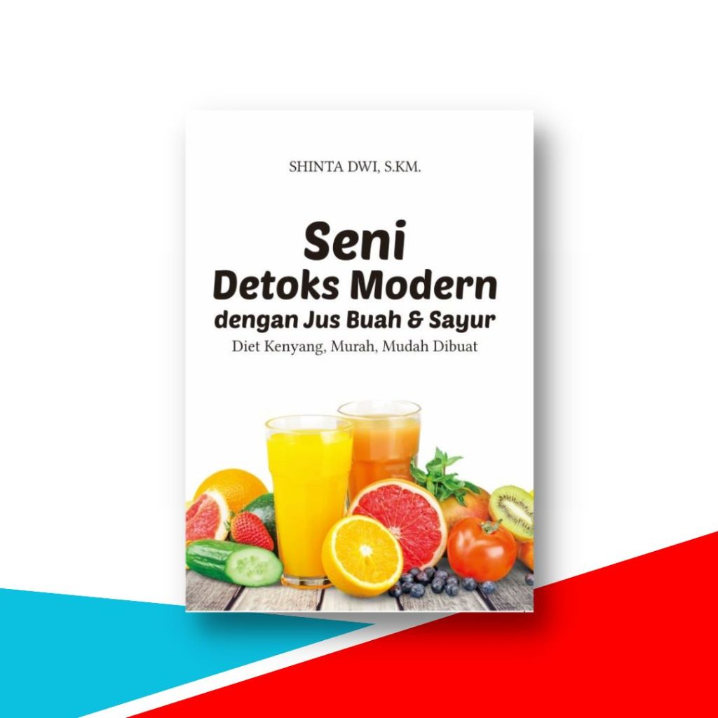 Buku Diet , Seni Detoks Modern Dengan Jus Buah & Sayur, Diet Kenyang, Murah, Mudah Dibuat