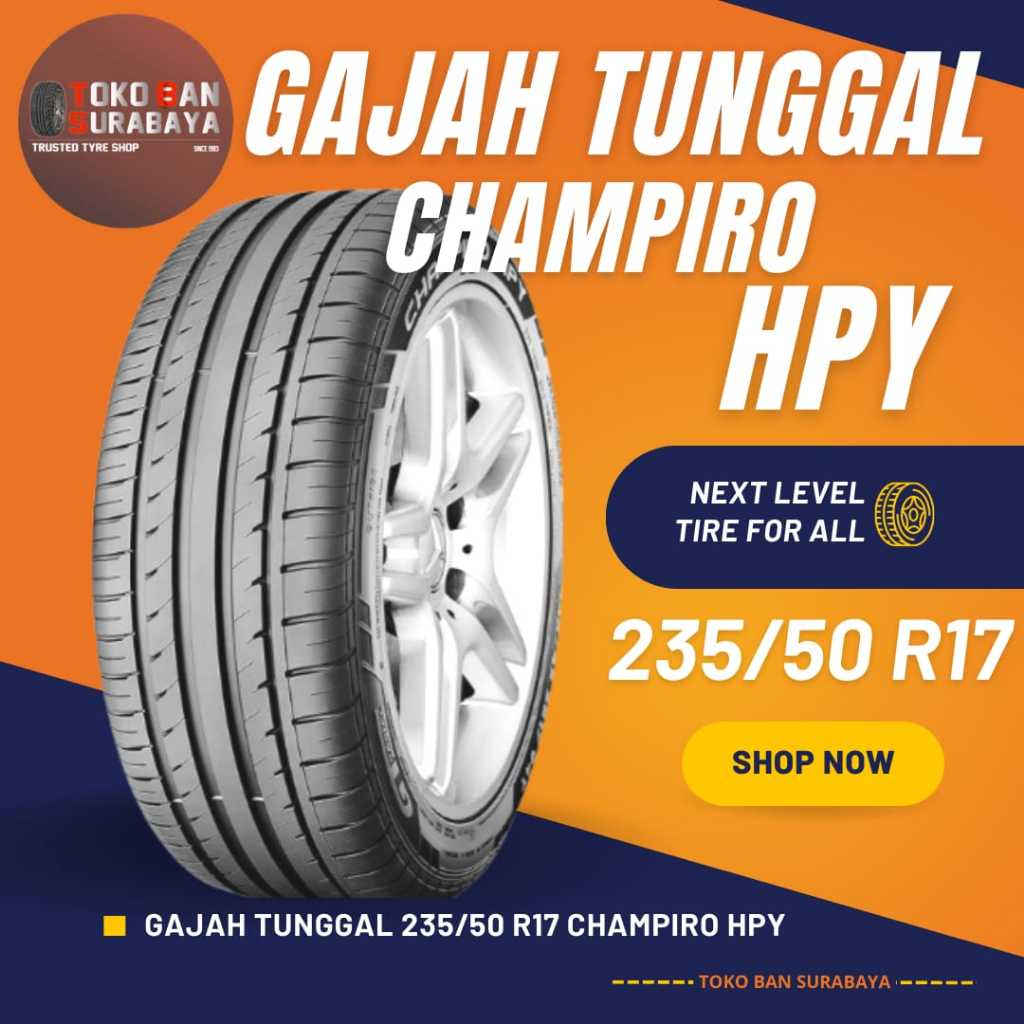 Ban Gajah Tunggal GT 235/50 R17 235/50R17 23550R17 23550 R17 235/50/17 R17 R 17 CHAMPIRO HPY