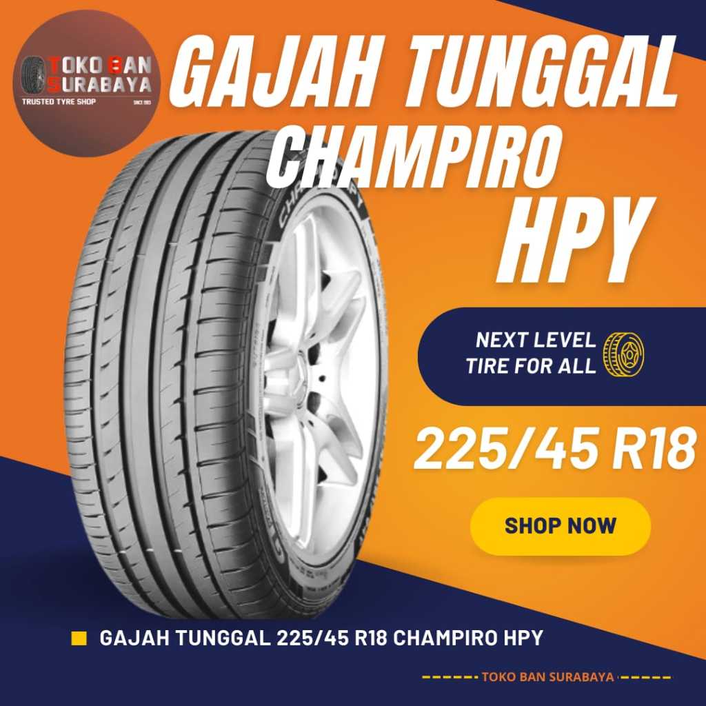 Ban Gajah Tunggal GT 225/45 R18 225/45R18 22545R18 22545 R18 225/45/18 R18 R 18 CHAMPIRO HPY