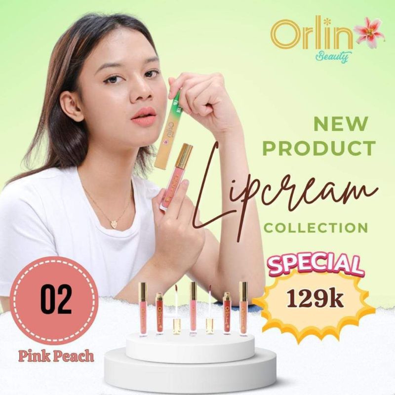 LIP CREAM ORLIN/LIP CREAM SHADE 02/LIP CREAM MATTE/LIP CREAM  BPOM/LIP CREAM TERLARIS/ LIP CREAM MEW
