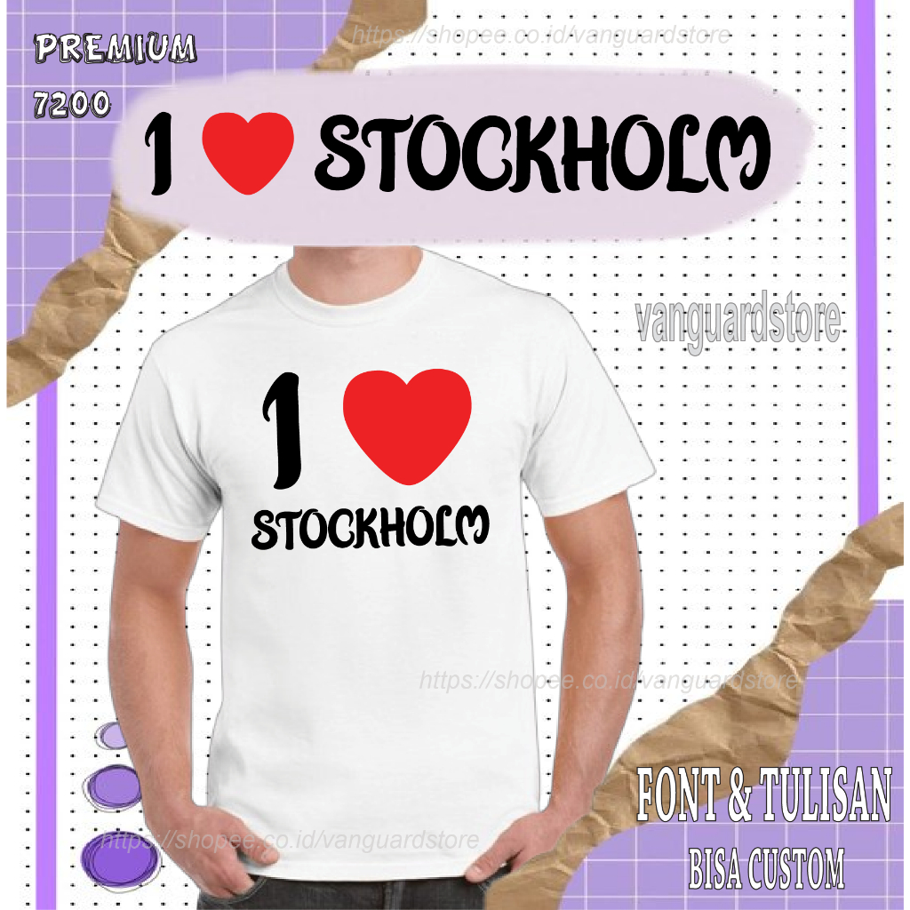 KAOS I LOVE STOCKHOLM NSA PREMIUM 7200 COWOK WANITA PRIA COWO
