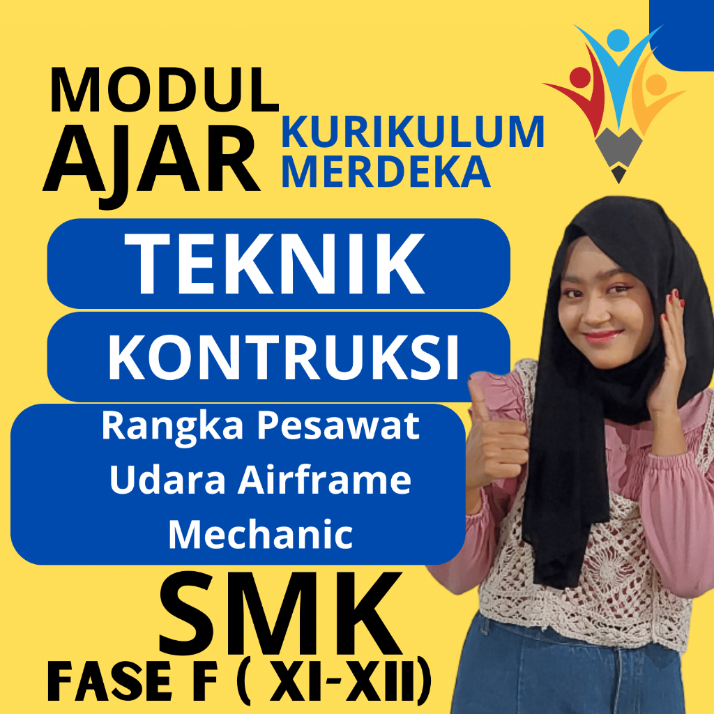 

MODUL AJAR SMK Teknik Konstruksi Rangka Pesawat Udara Airframe Mechanic FASE F ( KELAS 11 12 ) KURIKULUM MERDEKA