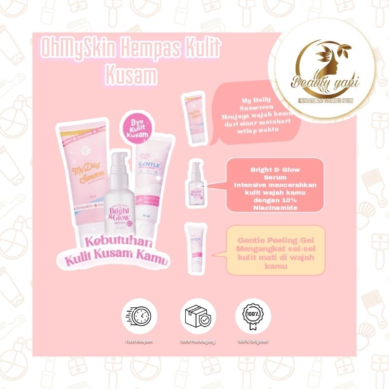 TERBUKTI AMPUH HEMPAS KULIT KUSAM ✨Daily Sunscreen Ohmyskin✨Brightandglow serum✨Gentle Piling bye Oh