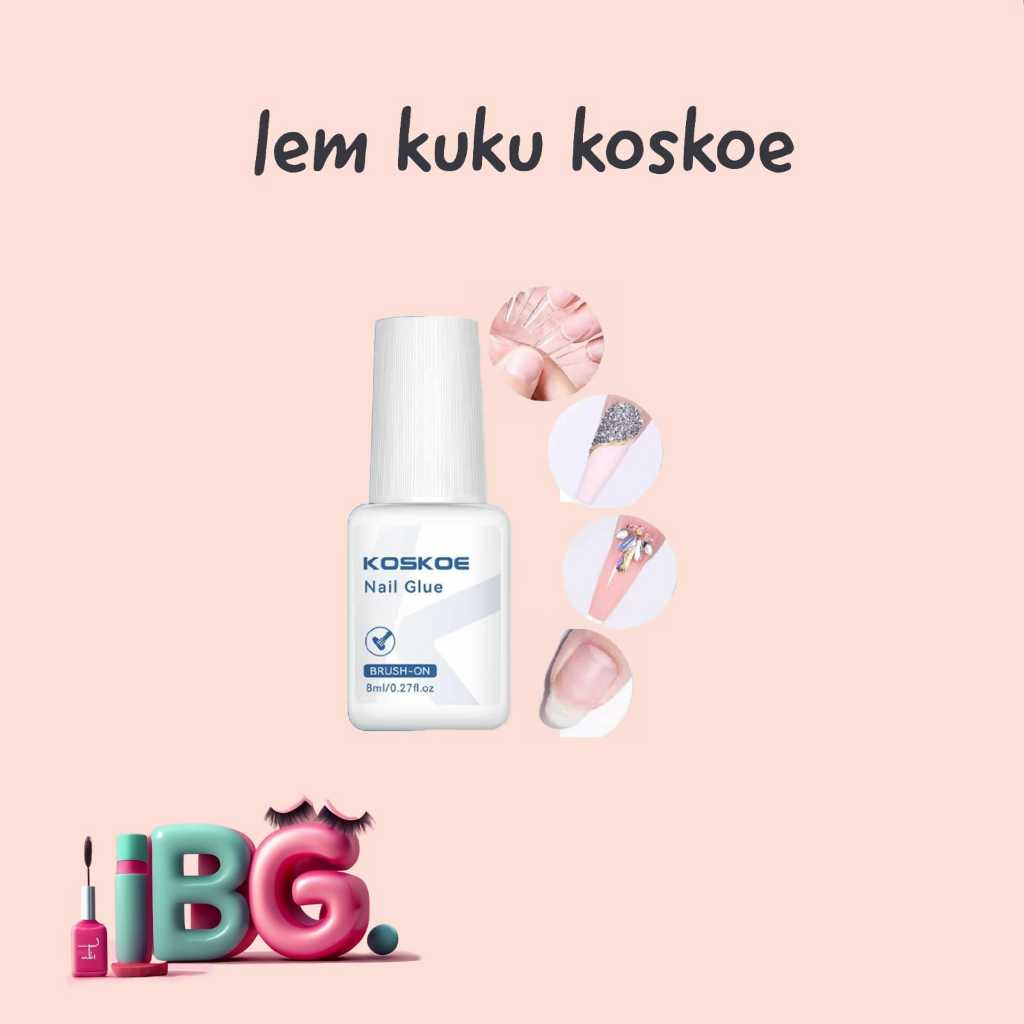 Koskoe Lem Kuku / Lem Kuku / Lem Kuku Palsu Kuat / Lem Kuku Palsu Kuat Tahan Lama / Lem Kuku Cair