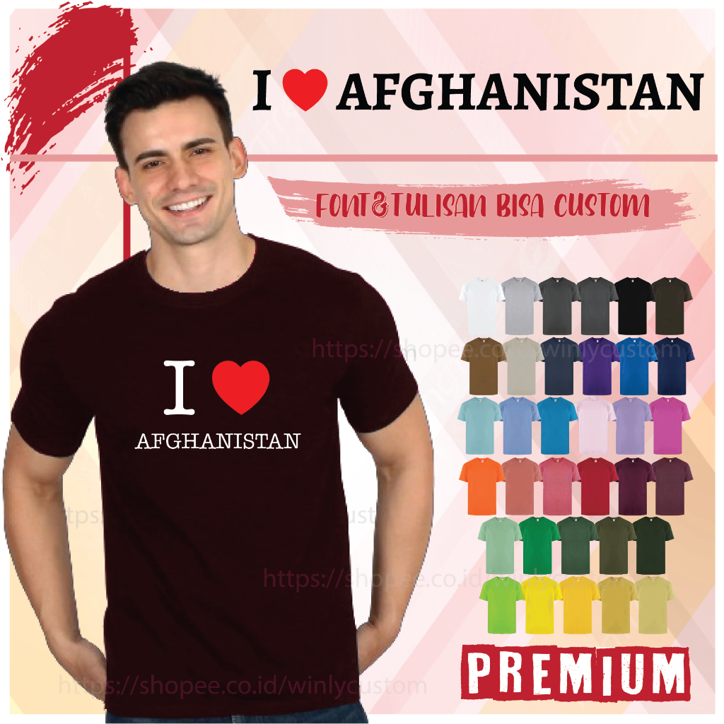 KAOS I LOVE AFGHANISTAN PRIA WANITA PREMIUM 7200 COWOK UKURAN DEWASA S/D JUMBO BIG SIZE