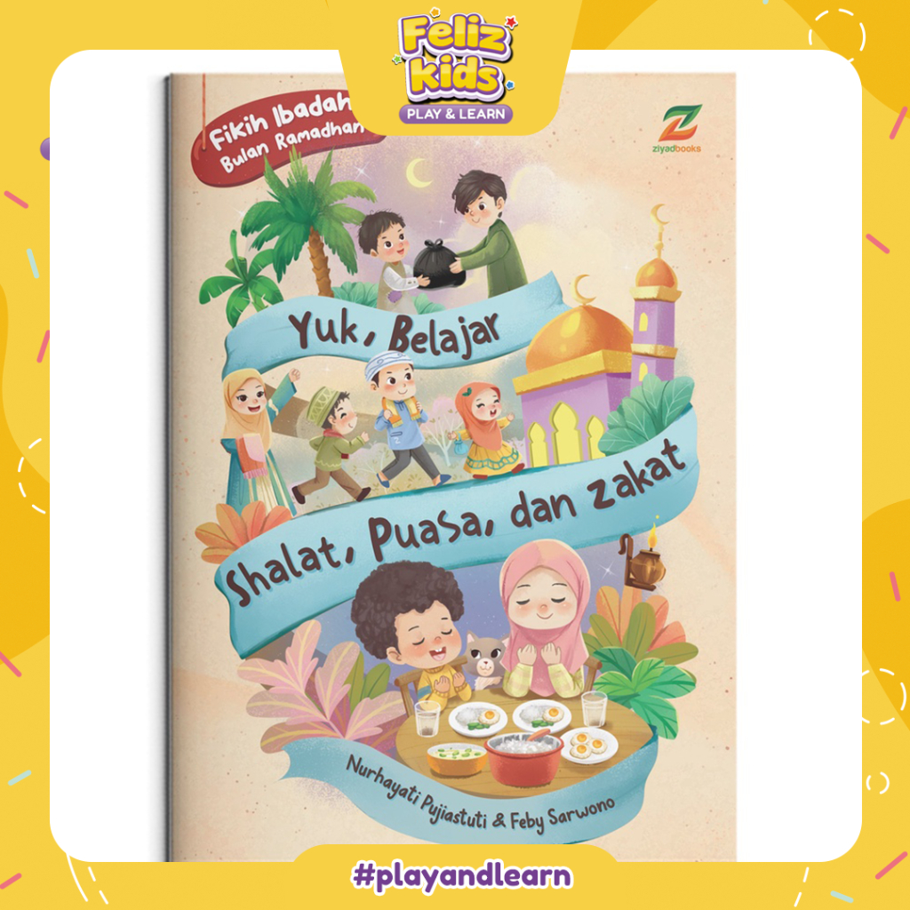 [FELIZKIDS] [BK108] Buku Islami Anak - Fikih Ibadah Bulan Ramadhan: Yuk, Belajar Shalat, Puasa, dan 