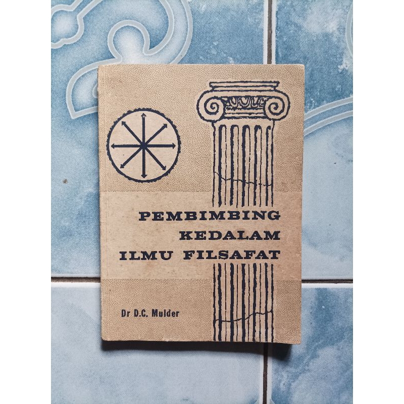 Original Langka Pembimbing kedalam ke dalam Ilmu Filsafat karya Dr. D.C. Mulder
