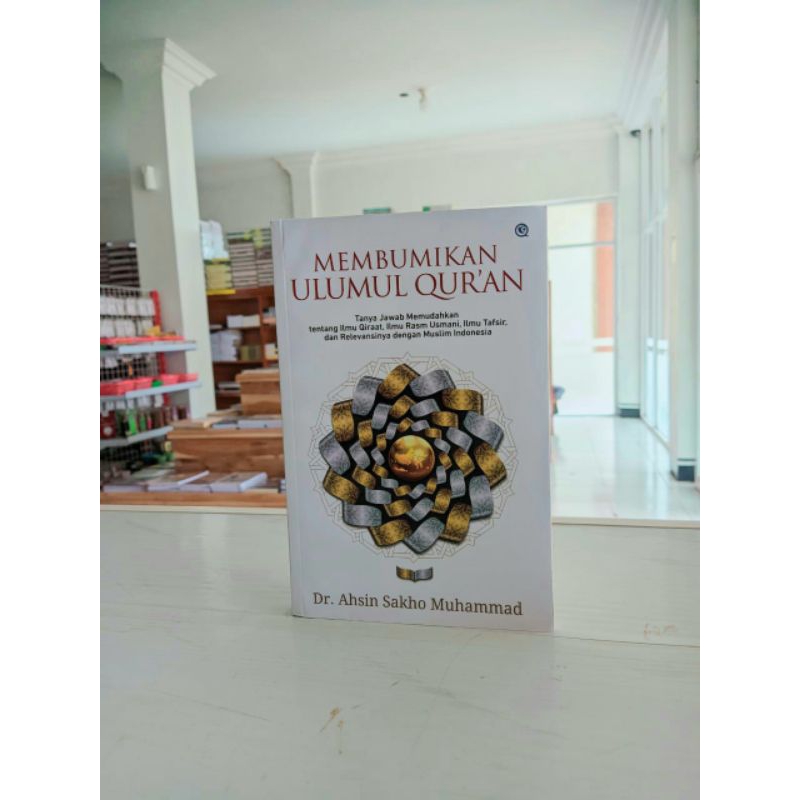 Membumikan Ulumul Qur'an dilengkapi dengan tanya jawab,ilmu qiraat dan ilmu Tafsir