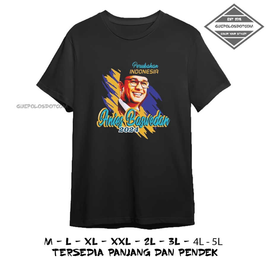 TYPE 11 - BANYAK GAMBAR Kaos Anies Baswedan PERUBAHAN DAN PERBAIKAN - Kaos Anies baswedan Presiden u