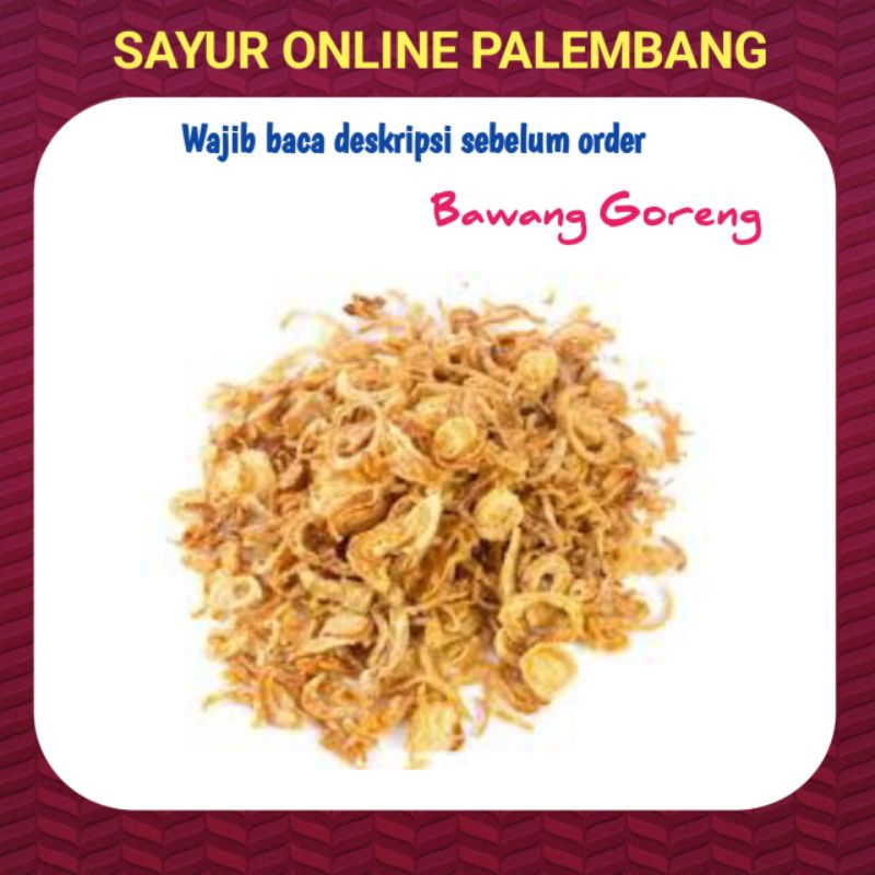 

Bawang Goreng 100gram - Sayur Segar Palembang