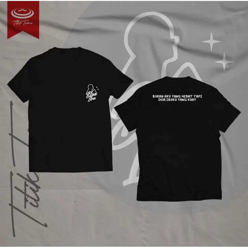 KAOS DOA IBU BUKAN AKU YANG HEBAT TAPI DOA IBUKU YANG KUAT
