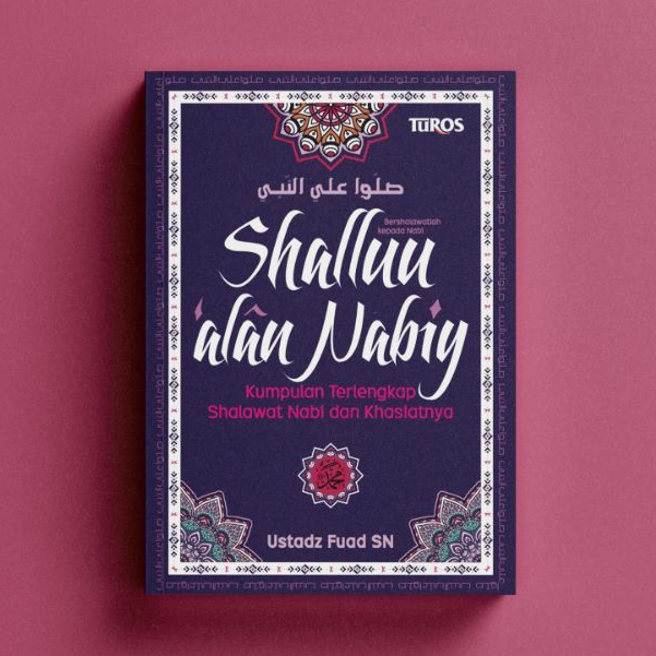 Buku Shalawat Nabi Dan Khasiatnya - Buku Shallu Alan Nabiy (Kumpulan Solawat sholawat Selawat )