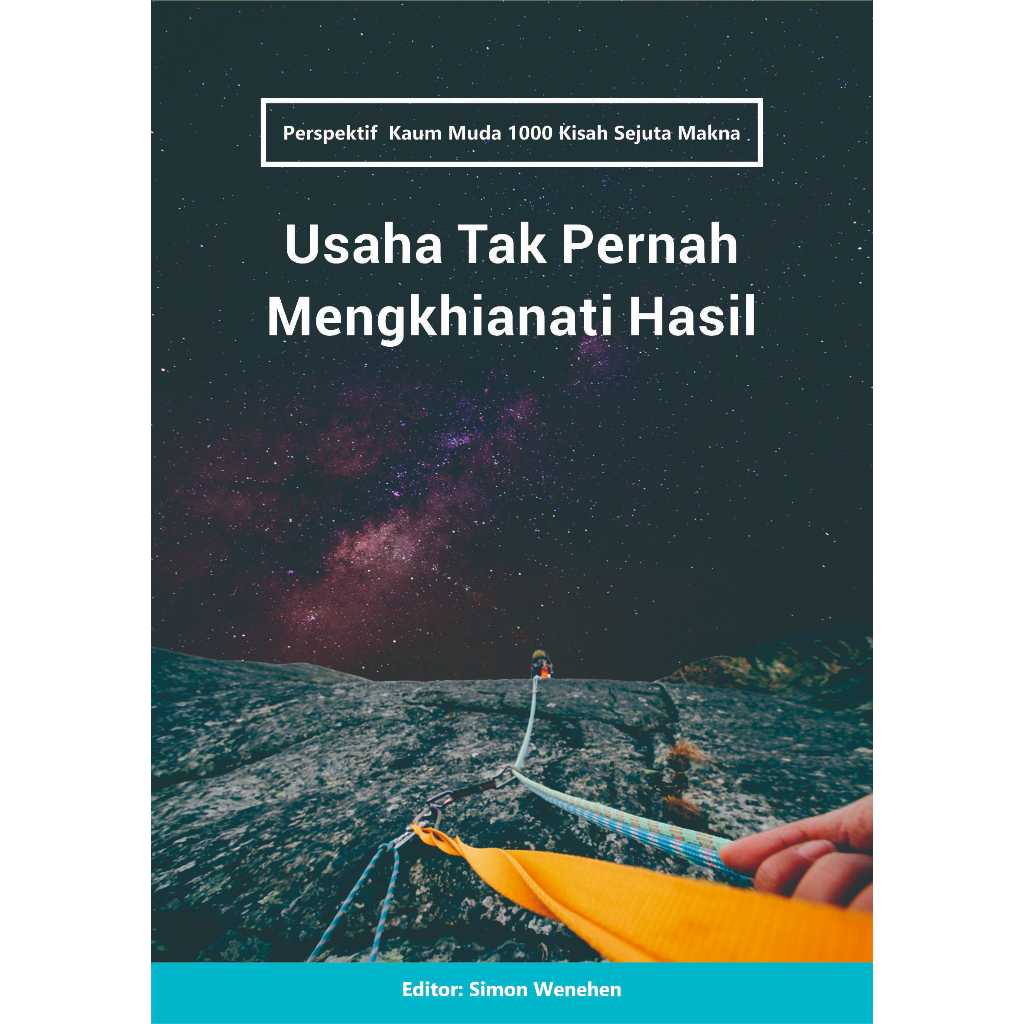 Perspektif Kaum Muda1000 Kisah Sejuta Makna: Usaha Tak Pernah Mengkhianati Hasil - Simon Wenehen