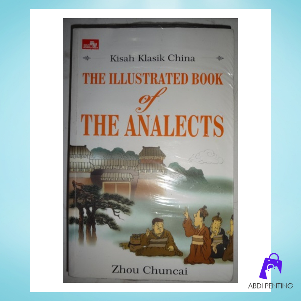 Kisah Klasik China : The Illustrated Book of The Analects - Zhou Chuncai