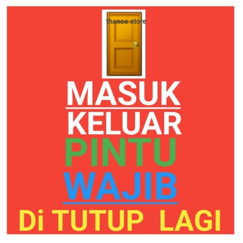 

Stiker Masuk Keluar Pintu Wajib Di Tutup Lagi