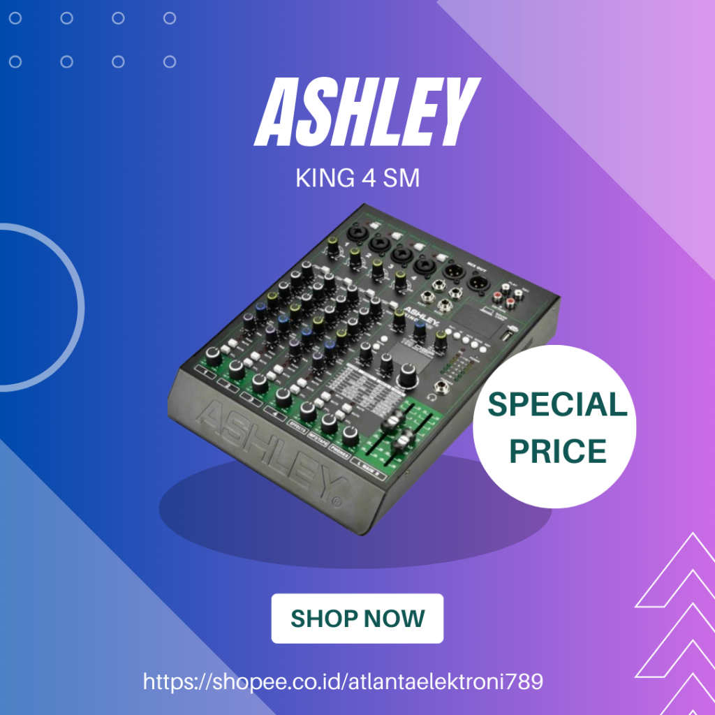 MIXER AUDIO ASHLEY KING 4 SM / KING-4SM / KING4SM 4 CHANNEL METAL MATERIAL BODY GARANSI RESMI ASHLEY