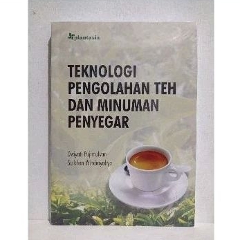Buku Teknologi Pengolahan Teh dan Minuman Penyegar - Plantaxia
