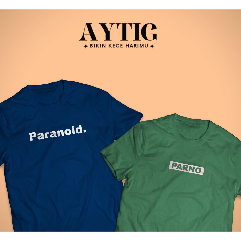 Aytig Kaos PARANOID PARNO | Tshirt Kata Kata Tulisan Lucu Simple Keren Pria Wanita