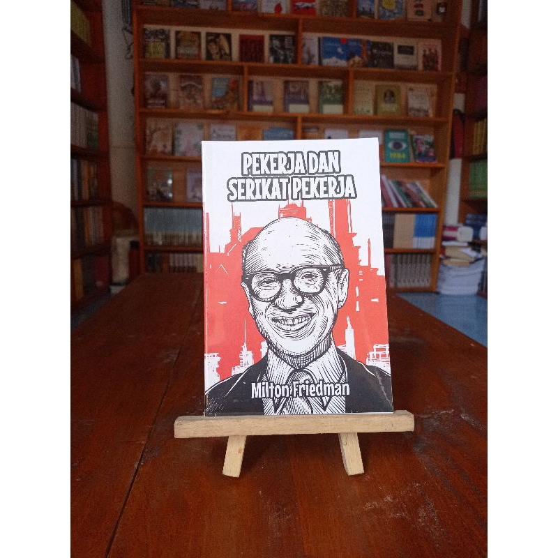 Pekerja dan Serikat Pekerja - Milton Friedman