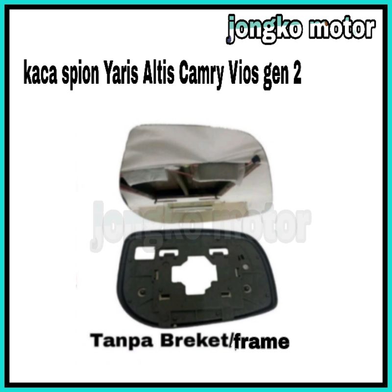 Kaca Spion Mobil Yaris Altis Camry Vios gen 2 Tahun 2006 2007 2008 2009 kaca saja tanpa breket/frame