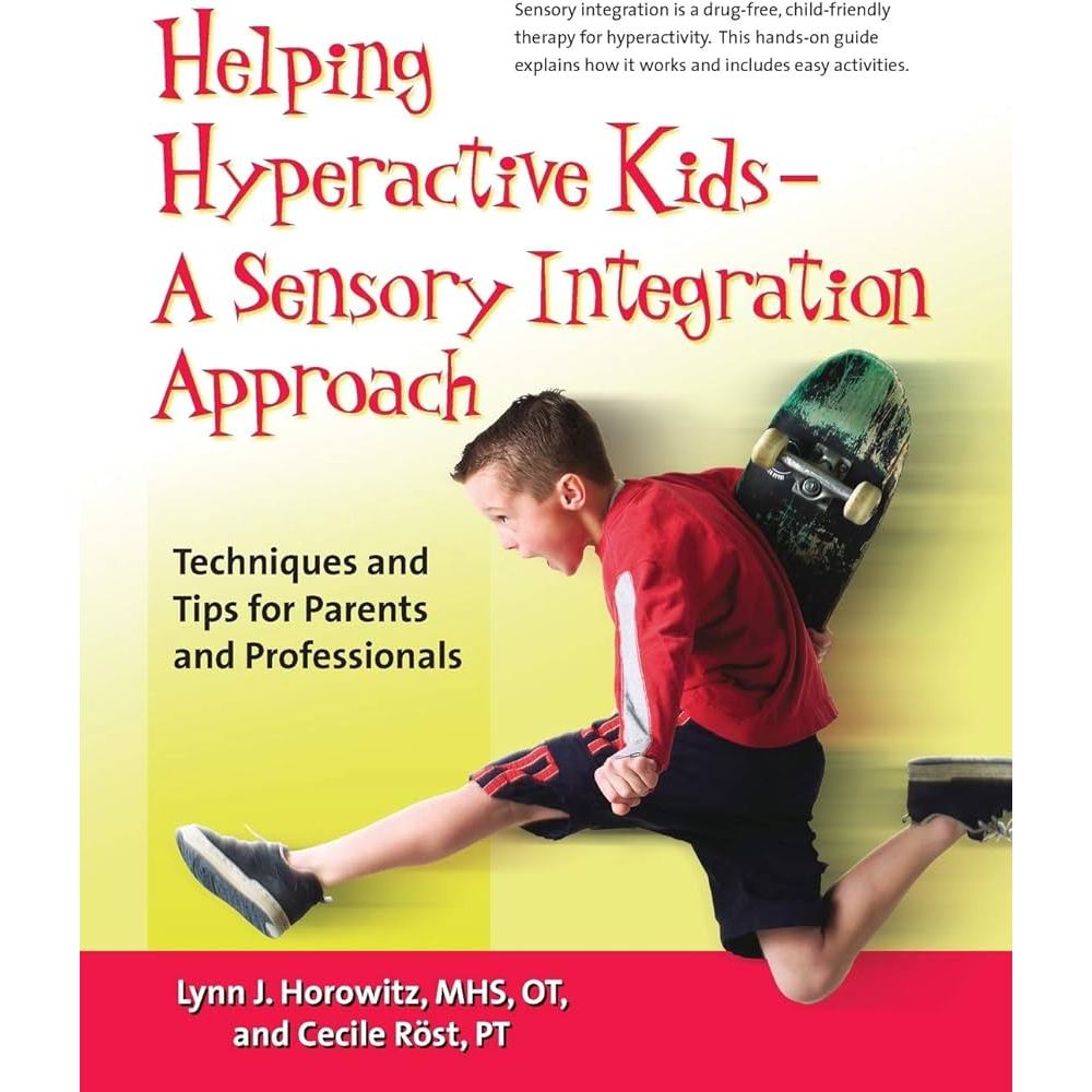 

Helping Hyperactive Kids - A Sensory Integration Approach: Techni