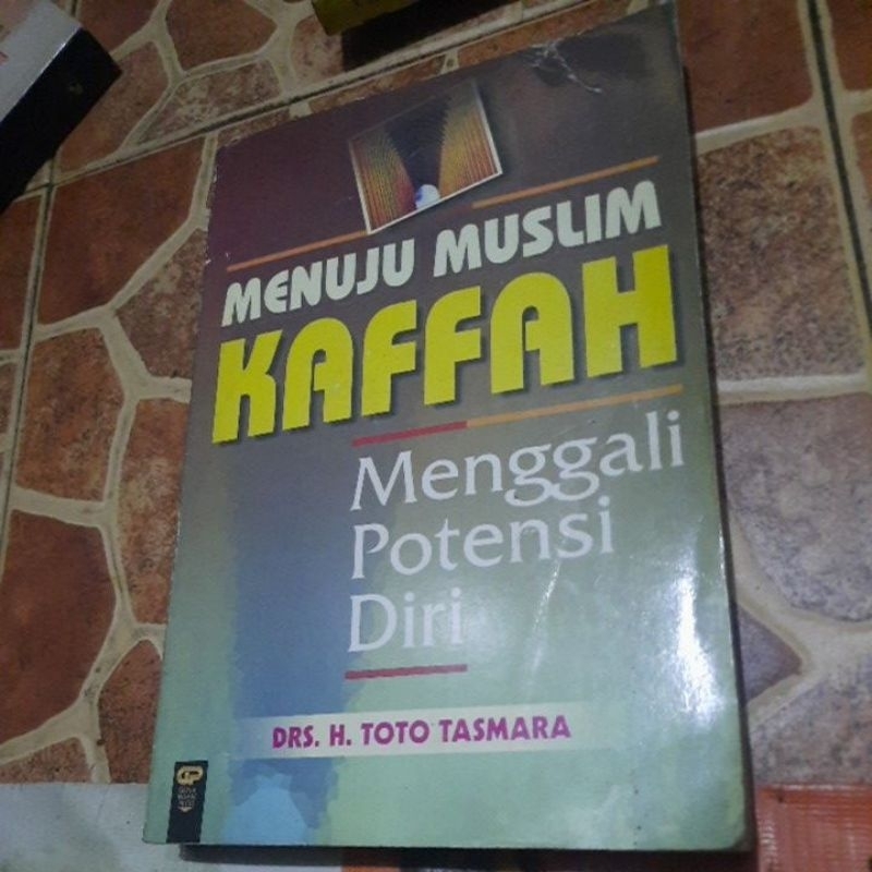 MENUJU MUSLIM KAFFAH MENGGALI POTENSI DIRI - DRS H TOTO TASMARA