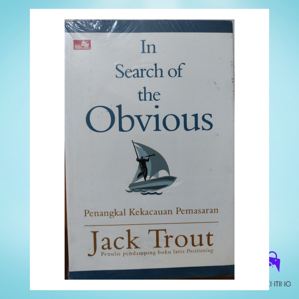 In Seacrh of the Obvious Jack Trout