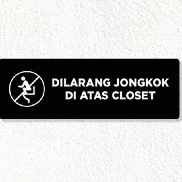 

sign akrilik dilarang jongkok