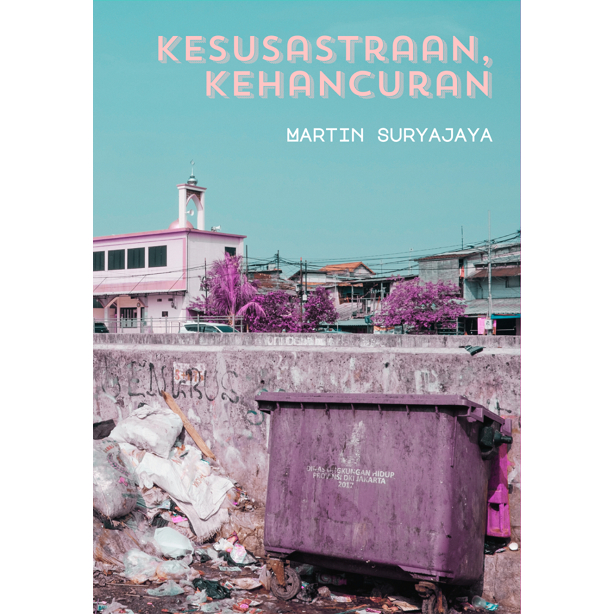 Kesusastraan, Kehancuran - Martin Suryajaya