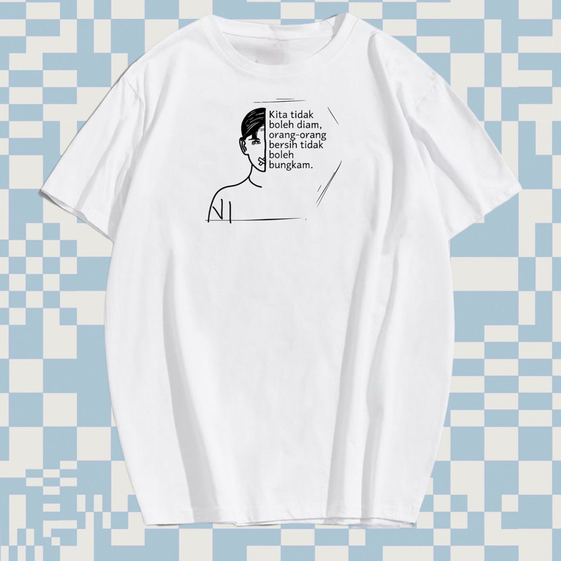 T-SHIRT KAOS DISTRO "KITA TIDAK BOLEH DIAM ORANG ORANG BERSIH TIDAK BOLEH BUNGKAM" PRIA/WANITA CATTO