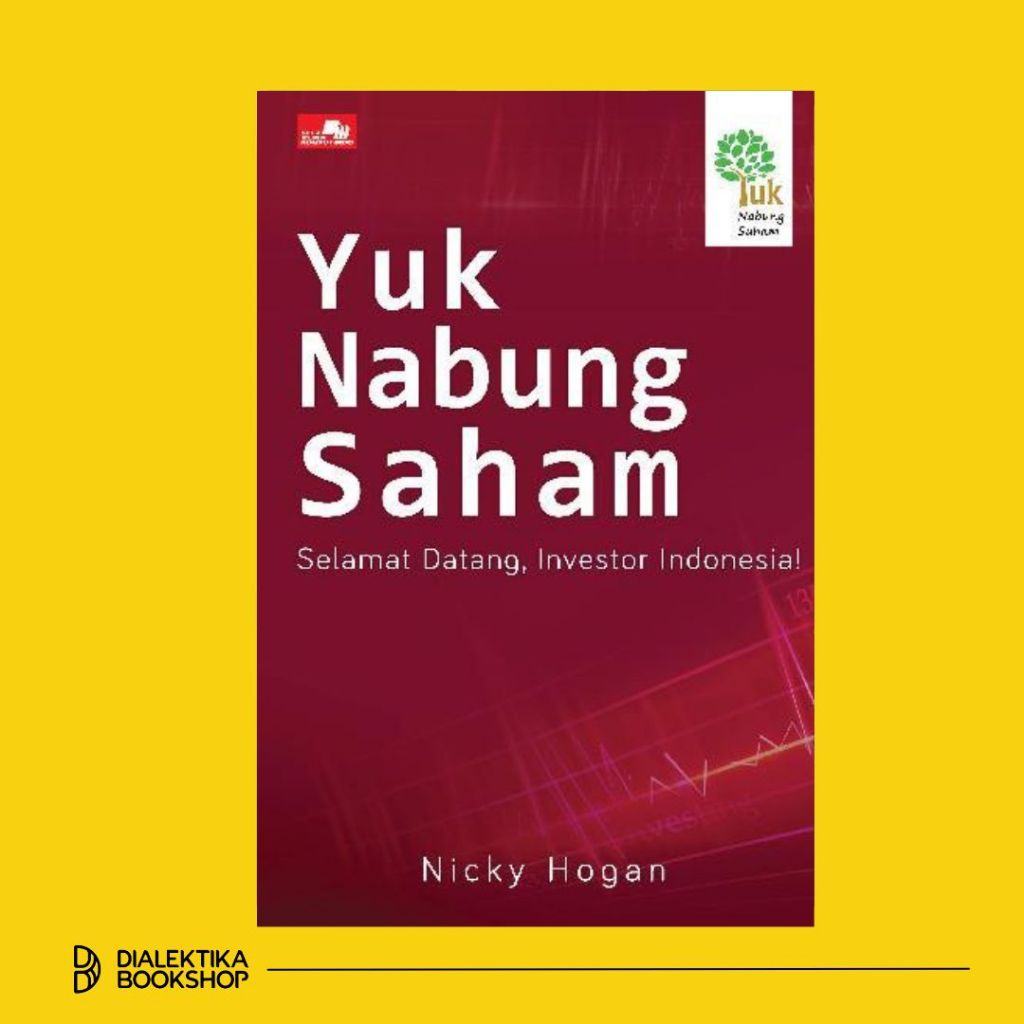 Yuk Nabung Saham: Selamat Datang, Investor Indonesia - Nicky Hogan
